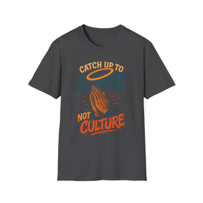 Catch Up to Christ Not Culture- Unisex Graphic Tee - Jerica Morningstar