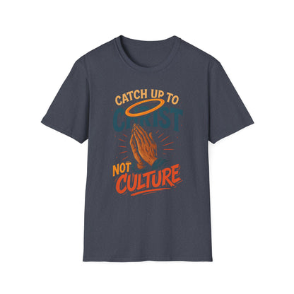 Catch Up to Christ Not Culture- Unisex Graphic Tee - Jerica Morningstar