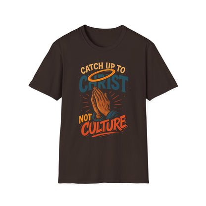 Catch Up to Christ Not Culture- Unisex Graphic Tee - Jerica Morningstar